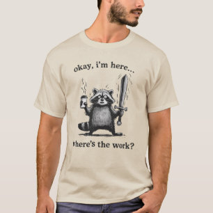 Wasbeer Oké, ik ben hier. Waar is de werk koffie T-shirt