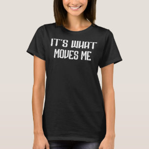 Wasd het is wat me Gezegde Sarcastisch doet bewege T-shirt