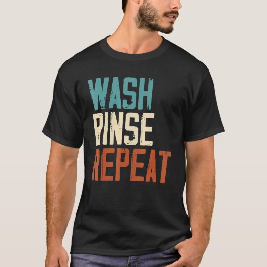 Wash Rinse Herhaalslag Arbeidderscarrière Beroep T-shirt (Voorkant)