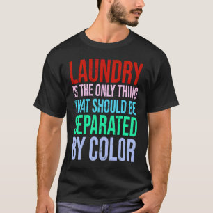 Wasserij is het enige dat gescheiden moet worden t-shirt