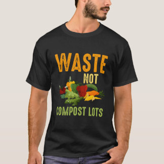 Waste Not Compost Lots Com Composting Worms T-shirt