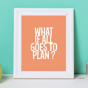 Wat Als Alles Volgens Plan Verloopt? Motiverende T Poster