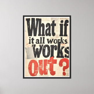 "Wat als het allemaal lukt - Inspirerend motivatie Canvas Afdruk