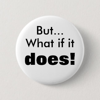 Wat als het dat doet! ronde button 5,7 cm