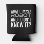 Wat als ik een robot was en ik het niet wist? blikjeskoeler (Achterkant)