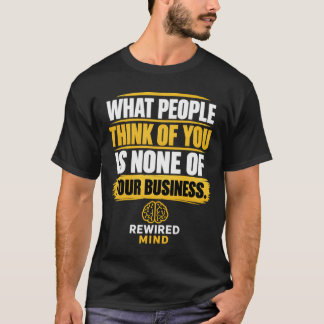 Wat Andere Mensen Over Jou Denken Is Niet Jouw Zor T-shirt