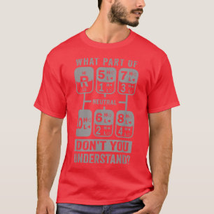 Wat begrijp je niet van Truck Gear Trucker? T-shirt
