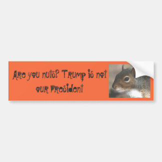 Wat ben je gek!Trump is niet ons President Bumpersticker