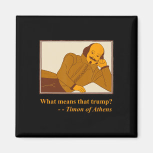 Wat betekent Trump Timon Athene Shakespeare Quotat Magneet