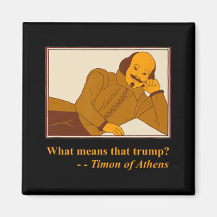 Wat betekent Trump Timon Athene Shakespeare Quotat Magneet