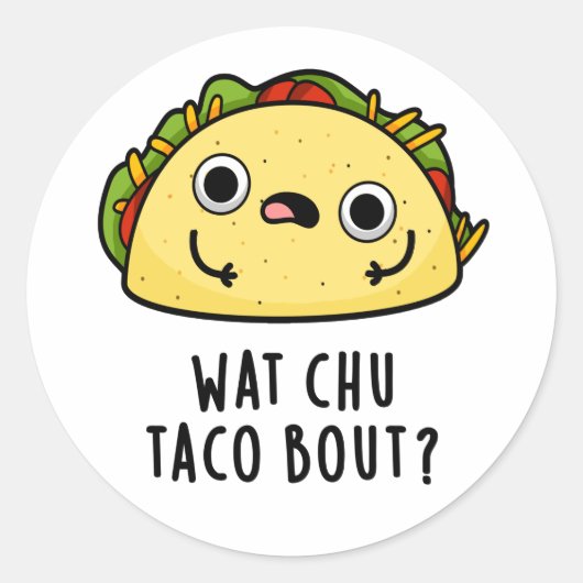 Wat Chu Taco Over Grappige Taco Pun Ronde Sticker (Voorkant)