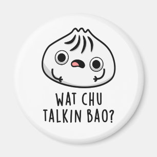 Wat Chu Talkin Bao Grappige Dimsum Pun Magneet