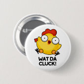 Wat Da Cluck Funny Chicken Pun Ronde Button 5,7 Cm (Voorkant /achterkant)