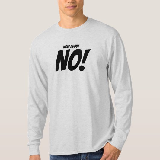 "Wat dacht je van geen" grappig citaat T-shirt (Voorkant)