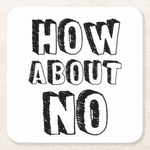 Wat dacht je van Nee Vierkante Kartonnen Onderzetter