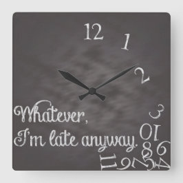 Wat dan ook, ik ben toch te laat Clock Vierkante Klok