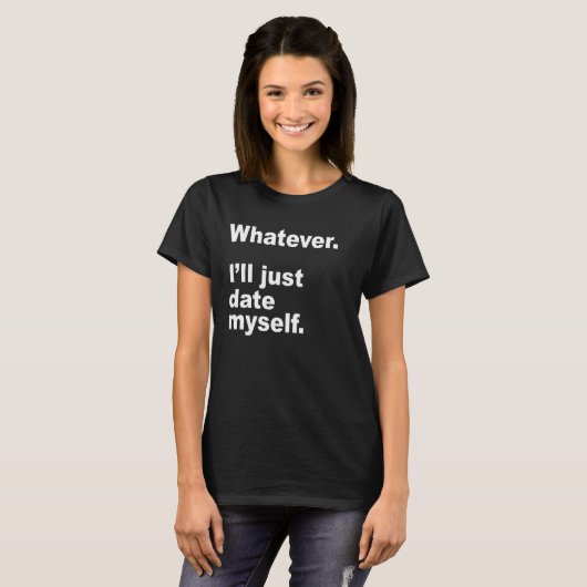 WAT DAN OOK. IK DATUM MAAR MIJZELF. T-SHIRT (Voorkant volledig)