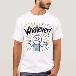 Wat dan ook. t-shirt