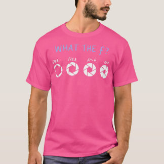 Wat de F Funny Photographer Gift T-shirt