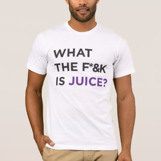 Wat de f*&k is Juice! T-shirt