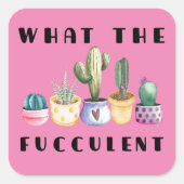 Wat De Fucculent Vierkante Sticker (Voorkant)
