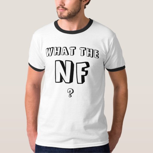 WAT DE NF, NF? T-SHIRT (Voorkant)