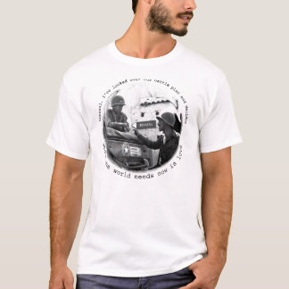 Wat de wereld nu nodig heeft... t-shirt
