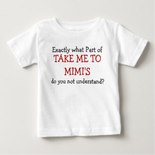 Wat deel van Take Me To Mimi's Baby Baby T-shirt