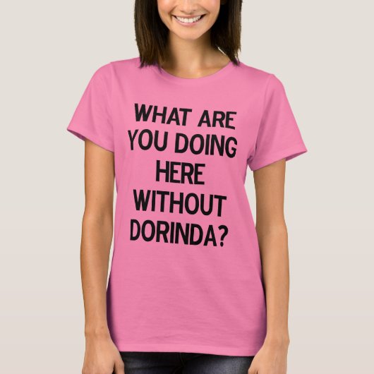 Wat doe je hier zonder Dorinda? T-shirt (Voorkant)