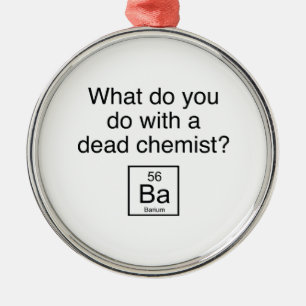 Wat doe je met een dode chemicus? Barium Metalen Ornament