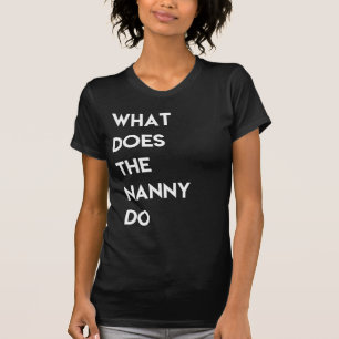 Wat doet de nanny? t-shirt