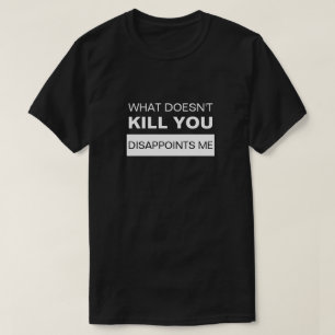 WAT DOET JE NIET MEE JE ME VERWIJST T-SHIRT