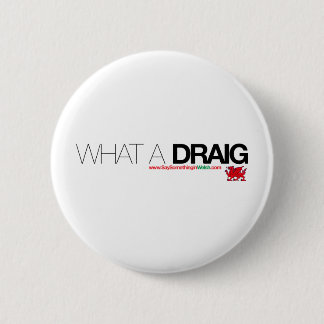 Wat een Draig... Ronde Button 5,7 Cm