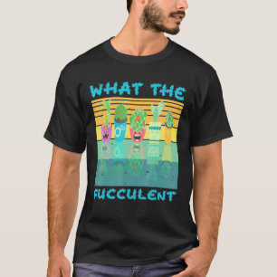 Wat Een Fucculent Met Cactus Succulenten Tuinieren T-shirt