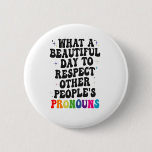 Wat een mooie dag om andere mensen te respecteren ronde button 5,7 cm