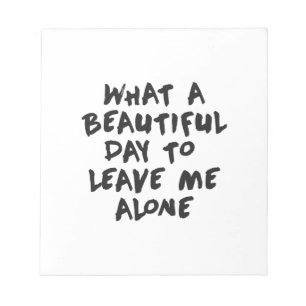 Wat een mooie dag om me alleen te laten notitieblok