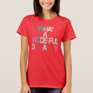 Wat een prachtige dag T-Shirt