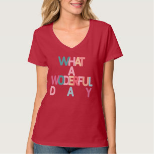 Wat een prachtige dag T-Shirt