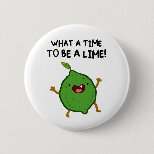 Wat een tijd om A-Limoen Fruit Pun Button Pin
