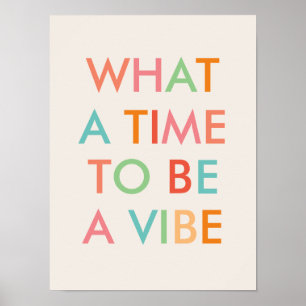 Wat een tijd om een Vibe Motivatie Quote Poster te