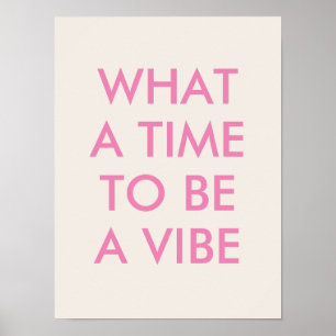 Wat een tijd om een Vibe Motivatie Quote Poster te