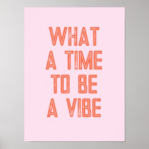 Wat een tijd om een Vibe Motivatie Quote Poster te
