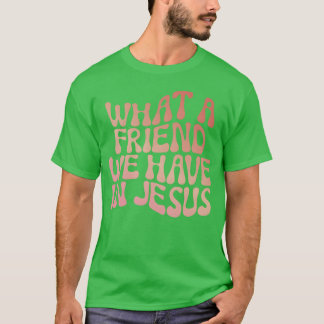 Wat een vriend hebben wij in Jezus Christelijke ga T-shirt