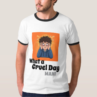 Wat een wrede dag man! Grappige gestresste cartoon T-shirt