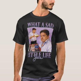 Wat een zielig leventje Jane Tshirt   Grappig shir