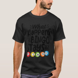 Wat er gebeurt bij Bingo blijft bij Bingo Loterij T-shirt