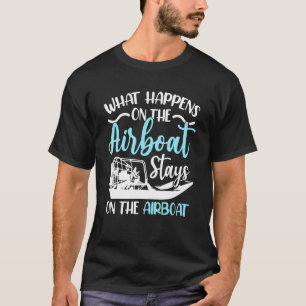 Wat er gebeurt op de luchtboot blijft op de luchtb t-shirt
