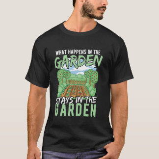 Wat er in de tuin gebeurt, blijft in de tuin t-shirt