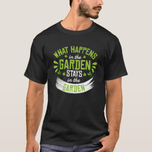 Wat er in de tuin gebeurt blijft in de tuin Tuin T-shirt