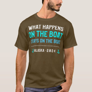 Wat er op de boot gebeurt, blijft op de boot Alask T-shirt